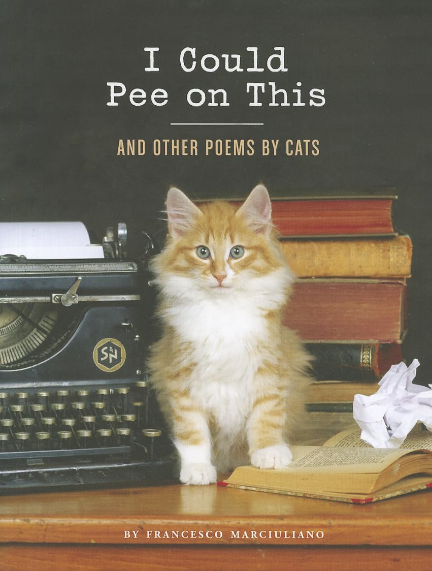 I Could Pee on This: Poems by Cats Book