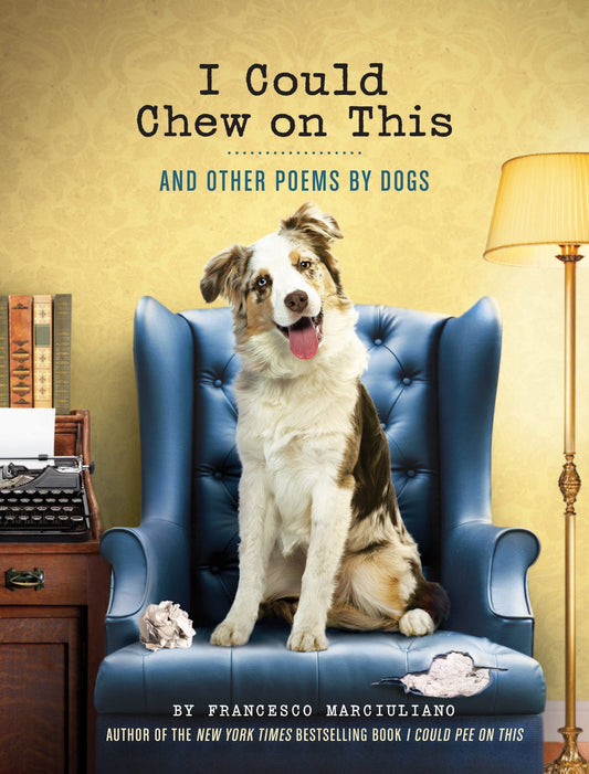 I Could Chew on This: Poems by Dogs Book